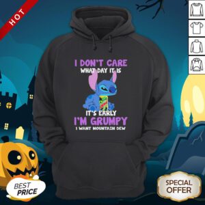 Stitch I Don’t Care What Day It Is It’s Early I’m Grumpy I Want Mountain Dew Hoodie