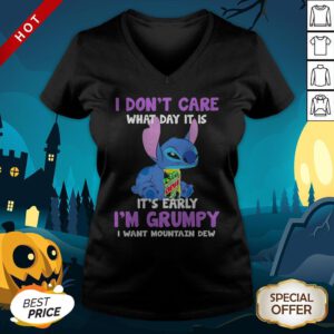 Stitch I Don’t Care What Day It Is It’s Early I’m Grumpy I Want Mountain Dew V-neck