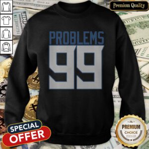 Tennessee 99 Problems SweatShirt