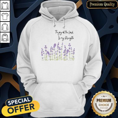 The Joy Of The Lord Is My Strength Christian Faith Hoodie