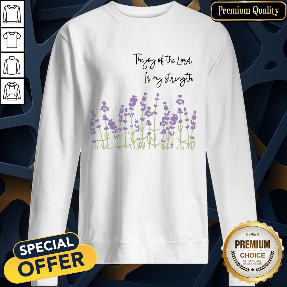The Joy Of The Lord Is My Strength Christian Faith SweatShirt