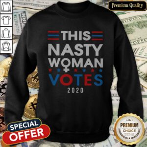 This Nasty Woman Votes 2020 SweatShirt