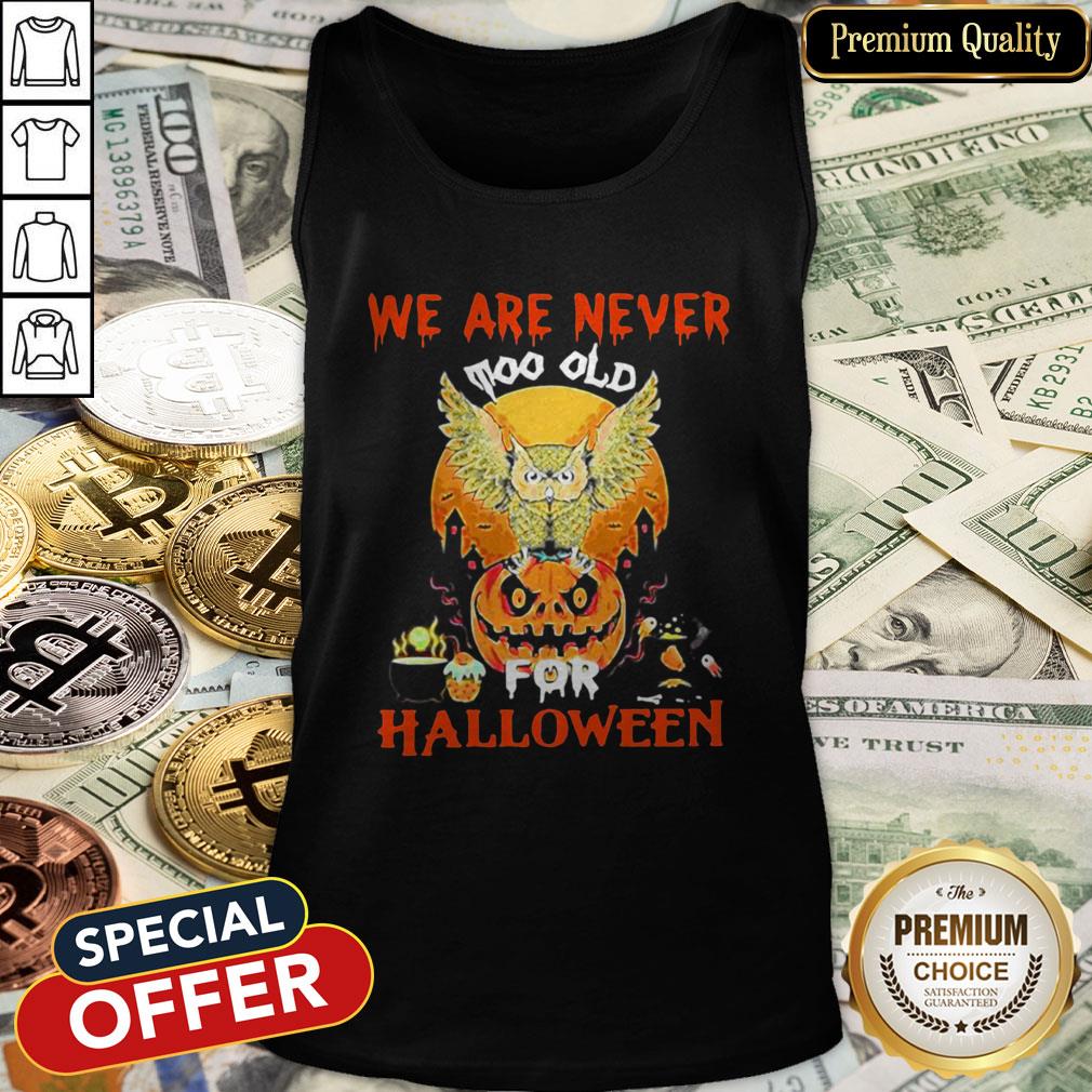 We Are Never Too Old For Halloween Tank Top