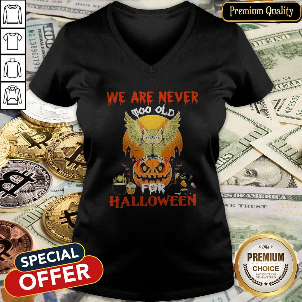 We Are Never Too Old For Halloween V-neck