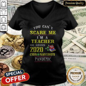 You Can’t Scare Me I’m A Teacher Who Survived 2020 Coronavirus Pandemic V-neck