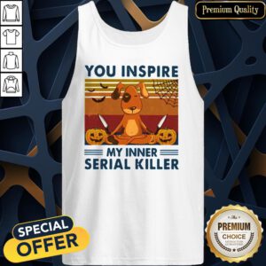 You Inspire My Inner Serial Killer Dog Pumpkin Halloween Vintage Tank Top