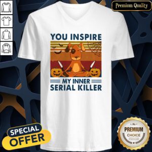You Inspire My Inner Serial Killer Dog Pumpkin Halloween Vintage V-neck