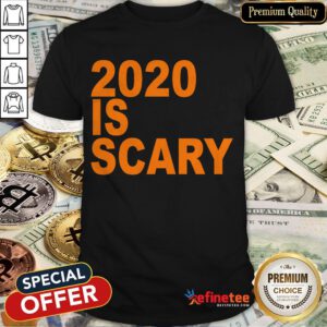 2020 Is Scary Shirt