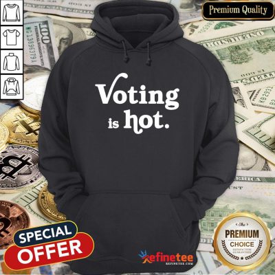 Awesome Voting Is Hot Classic Hoodie- Design By Refinetee.com