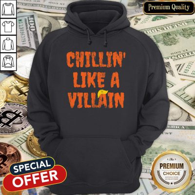 Chillin' Like A Villain Anti Trump Nope Hair Halloween 2020 Hoodie