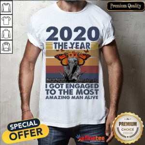 Funny Elephant 2020 The Year I Got Engaged To The Most Amazing Classic Shirt- Design By Refinetee.com