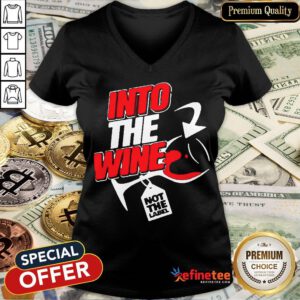 Funny Into The Wine Not The Label V-neck - Design By Refinetee.com
