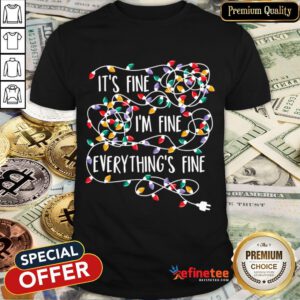Funny It's Fine I'm Fine Everything Is Fine Christmas Lights Shirt- Design By Refinetee.com