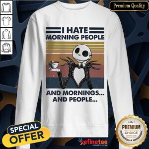 Funny Jack Skellington I Hate Morning People And Mornings And People Vintage Retro Sweatshirt- Design By Refinetee.com