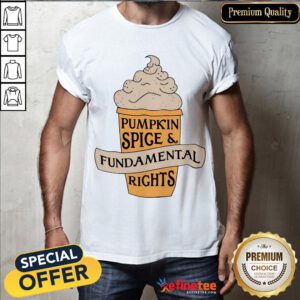 Funny Pumpkin Spice Fundamental Rights Shirt- Design By Refinetee.com