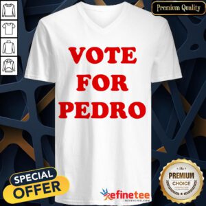 Funny Vote For Pedro Election V-neck- Design By Refinetee.com