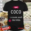 Good Sans Coco Le Monde Serait Bien Trieste Shirt- Design By Refinetee.com