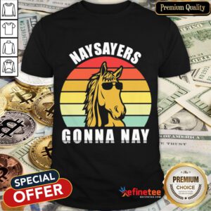 Happy Naysayers Gonna Nay Vintage Shirt- Design By Refinetee.com