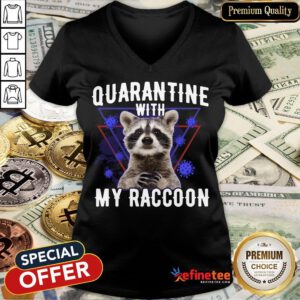 Hot Quarantine With My Raccoon V-neck- Design By Refinetee.com