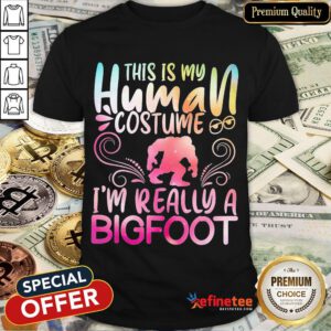 Hot This Is My Human Costume I'm Really A Bigfoot Shirt- Design By Refinetee.com