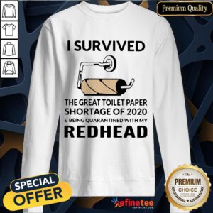 I Survived The Great Toilet Paper Shortage Of 2020 And Being Quarantined With My Redhead Sweatshirt