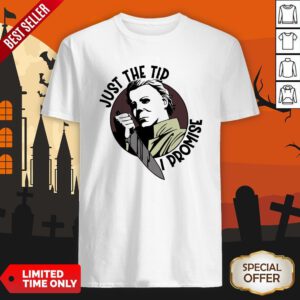 Michael Myers Just The Tip I Promise Shir