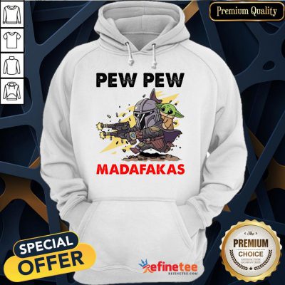 Nice Formal Pew Pew Madafakas The Mandalorian Baby Yd Hoodie- Design By Refinetee.com