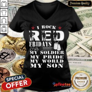 Nice I Rock Red Feidays For My Soldier My Pride My World My Son V-neck- Design By Refinetee.com