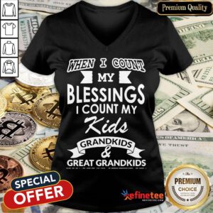 Nice When I Count My Blessings I Count My Kids Grandkids And Great Grandkids V-neck- Design By Refinetee.com