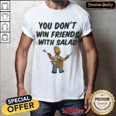 Official Homer Simpson You Don't Win Friends With Salad Shirt- Design By Refinetee.com