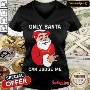Only Santa Can Judge Me Christmas V-neck