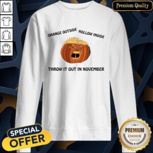 Orange Outside Hollow Inside Trumpkin Throw It Out In November SweatShirt