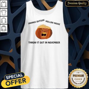 Orange Outside Hollow Inside Trumpkin Throw It Out In November Tank Top