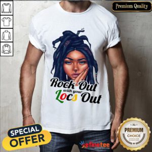 Perfect Rock Out With Your Locs Out Shirt- Design By Refinetee.com