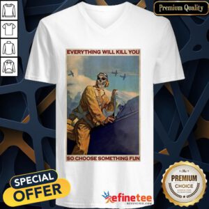 Pilot Skeleton Everything Will Kill You So Choose Something Fun V-neck