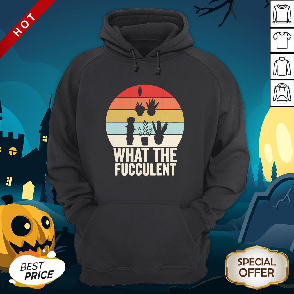 Retro What The Fucculent Cactus Succulents Plants Gardening Hoodie