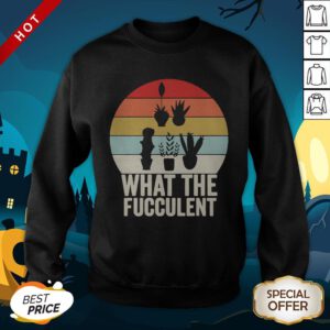 Retro What The Fucculent Cactus Succulents Plants Gardening SweatShirt