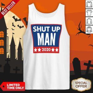 Shut Up Man 2020 Tank Top
