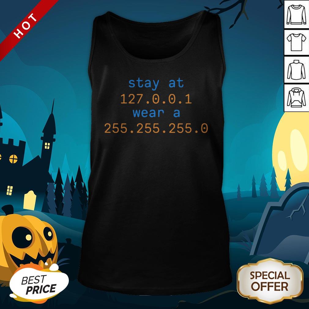 Stay At 127.0.0.1 Wear A 255.255.255.0 Tank Top