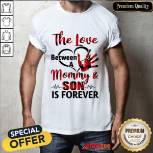 The Love Between A Mommy And Son Is Forever Shirt