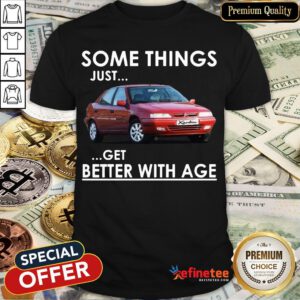 Top Car Some Things Just Get Better With Age Shirt- Design By Refinetee.com