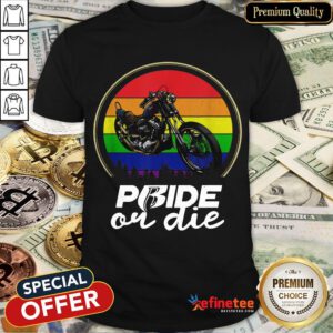 Top Gay Pride Or Die Vintage Shirt- Design By Refinetee.com