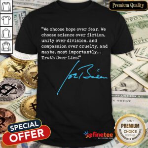 We Choose Hope Over Fear Truth Over Lies Joe Biden 2020 Signature Shirt
