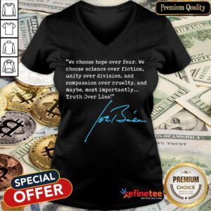 We Choose Hope Over Fear Truth Over Lies Joe Biden 2020 Signature V-neck