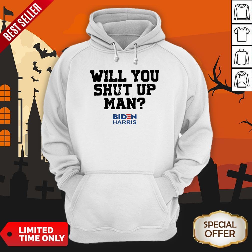 Will You Just Shut Up Joe Biden To Donald Trump Hoodie