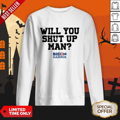Will You Just Shut Up Joe Biden To Donald Trump SweatShirt