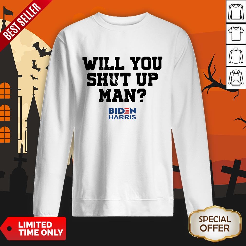 Will You Just Shut Up Joe Biden To Donald Trump SweatShirt