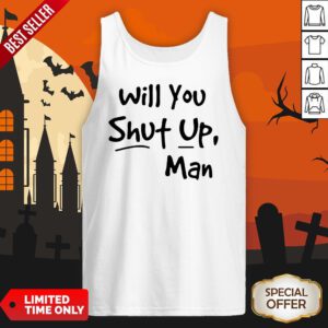 Will You Shut Up Man Tank Top