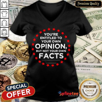 You're Entitled To Your Own Opinion But Not Your Own Facts 2020 Stars V-neck
