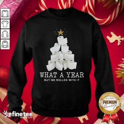 Attractive What A Year But We Rolled With It Toilet Paper Christmas Tree Sweatshirt - Design By Refinetee.com